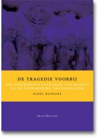 De tragedie voorbij - het Marcusevangelie. Door Karel Hanhart.