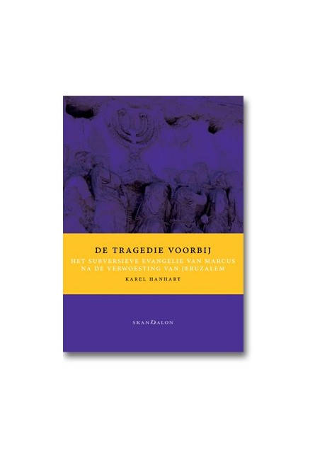 De tragedie voorbij - het Marcusevangelie. Door Karel Hanhart. De tragedie voorbij - het Marcusevangelie. Door Karel Hanhart.