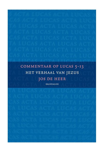 Commentaar op Lucas (2), Lucas 5-13 Commentaar op Lucas (2), Lucas 5-13