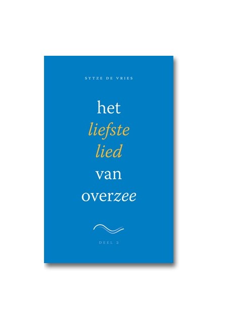 Het liefste lied van overzee deel 2 Sytze de Vries