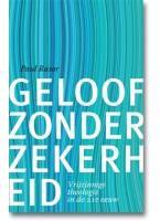 Paul Rasor - Geloof zonder zekerheid. Vrijzinnige theologie in de 21e eeuw