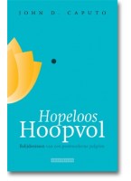 Hopeloos hoopvol - John Caputo